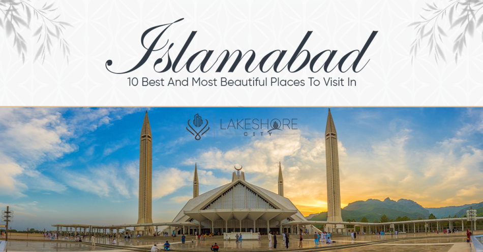 10 Best And Most Beautiful Places To Visit In Islamabad