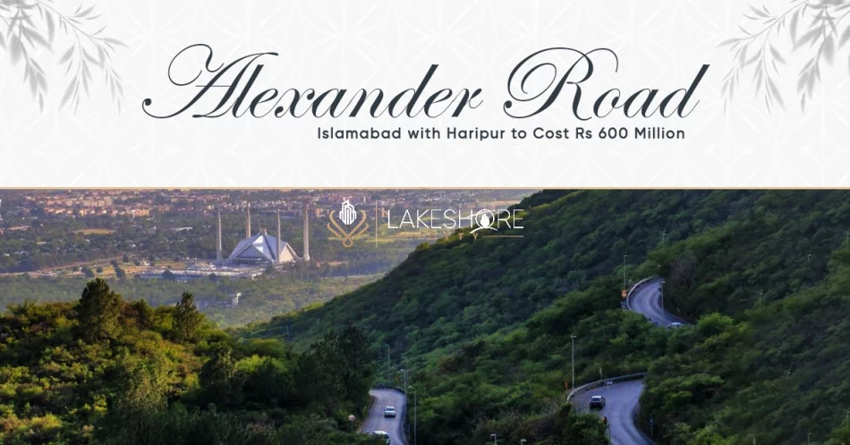 Alexander Road Linking Islamabad with Haripur to Cost Rs 600 Million