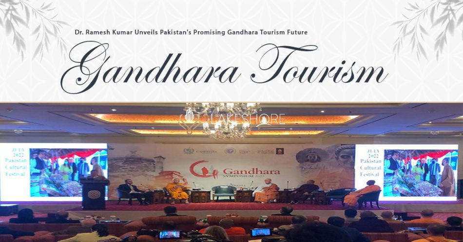 Dr. Kumar Unveils Pakistan’s Promising Gandhara Tourism Future