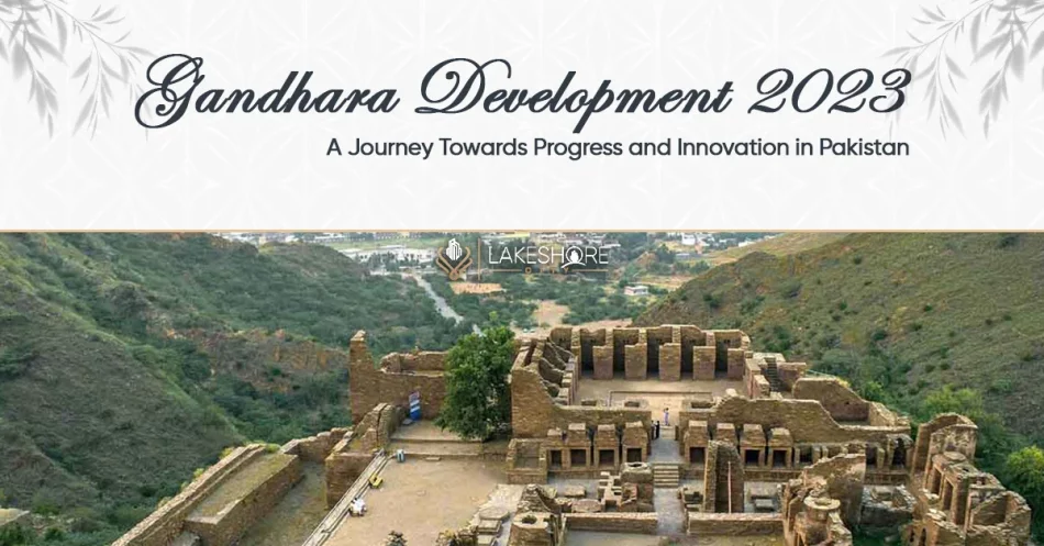 Gandhara Development 2023: A Journey Towards Progress and Innovation in Pakistan
