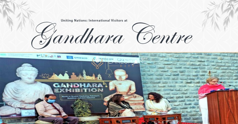 Uniting Nations | International Visitors at Gandhara Centre