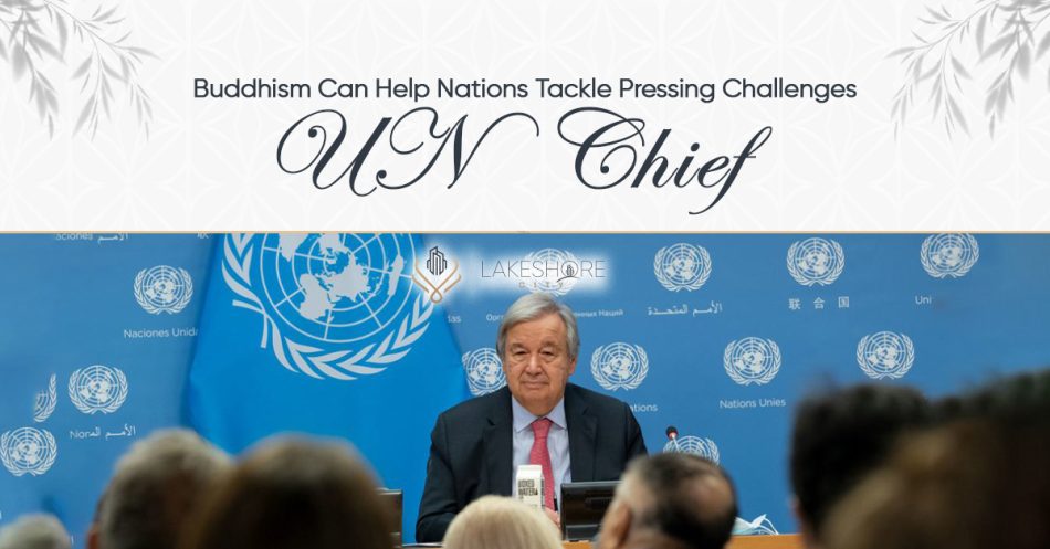 Buddhism Can Help Nations Tackle Pressing Challenges: UN Chief