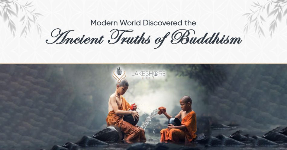 Modern World Discovered the Ancient Truths of Buddhism