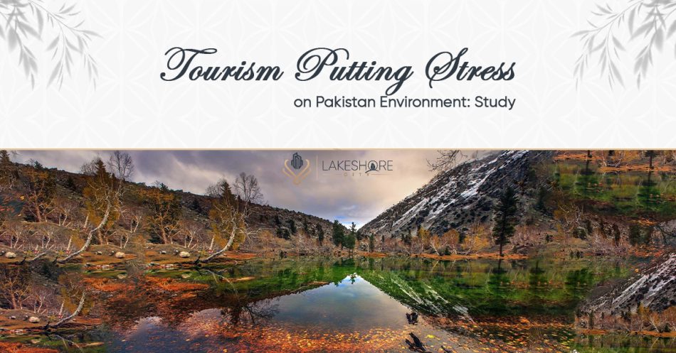 Tourism Putting Stress on Pakistan Environment: Study