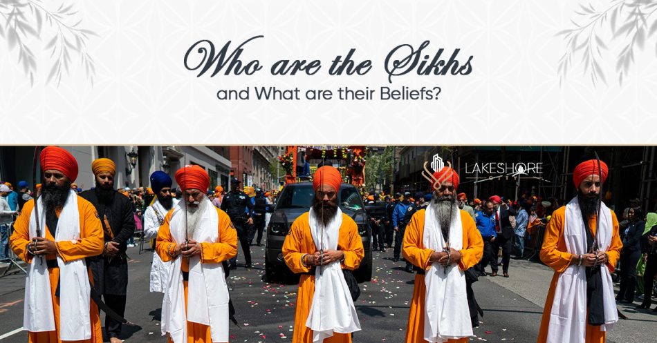 Who are the Sikhs and What are their Beliefs?