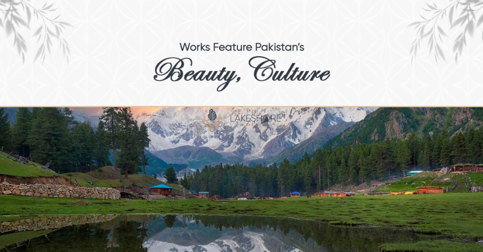 Works Feature Pakistan’s Beauty, Culture