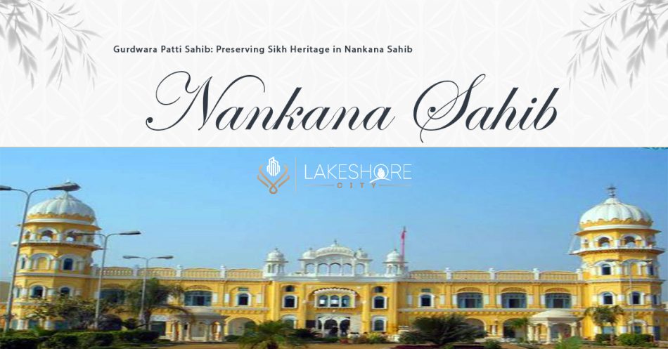 Gurdwara Patti Sahib: Preserving Sikh Heritage in Nankana Sahib