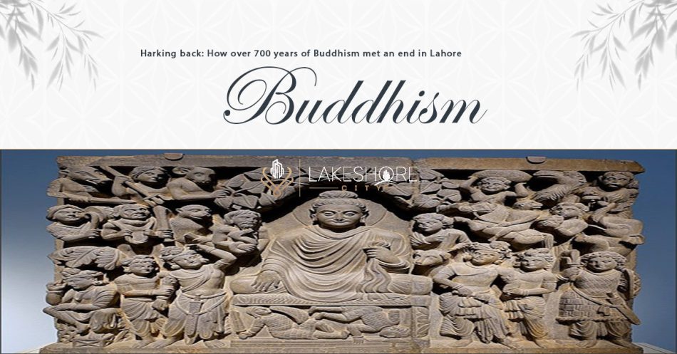 Harking Back: 700 Years of Buddhism Met an End in Lahore