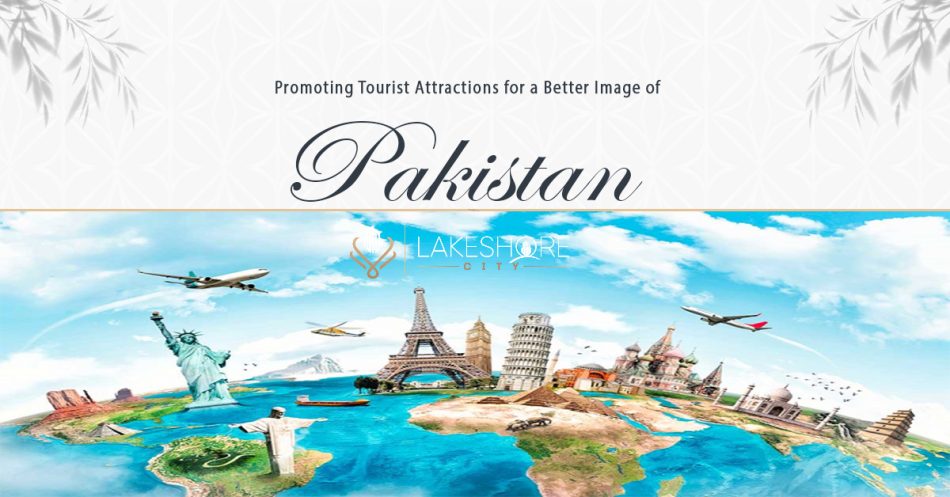 Promoting Tourist Attractions for a Better Image of Pakistan