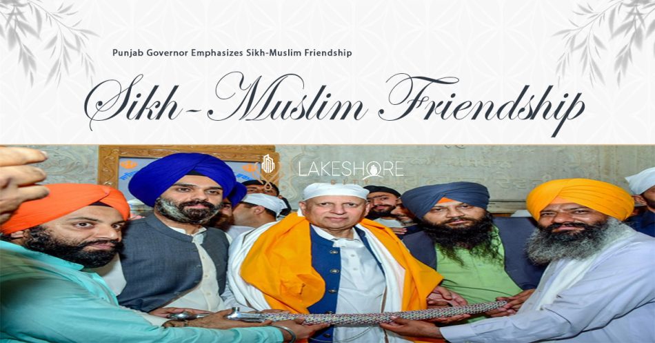 Punjab Governor Emphasizes Sikh-Muslim Friendship