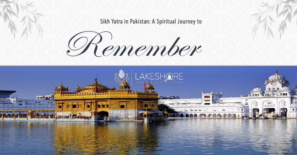 Sikh Yatra in Pakistan: A Spiritual Journey to Remember