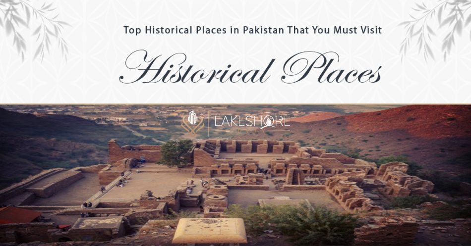 Top Historical Places in Pakistan That You Must Visit