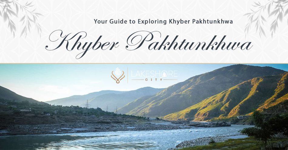 Your Guide to Exploring Khyber Pakhtunkhwa