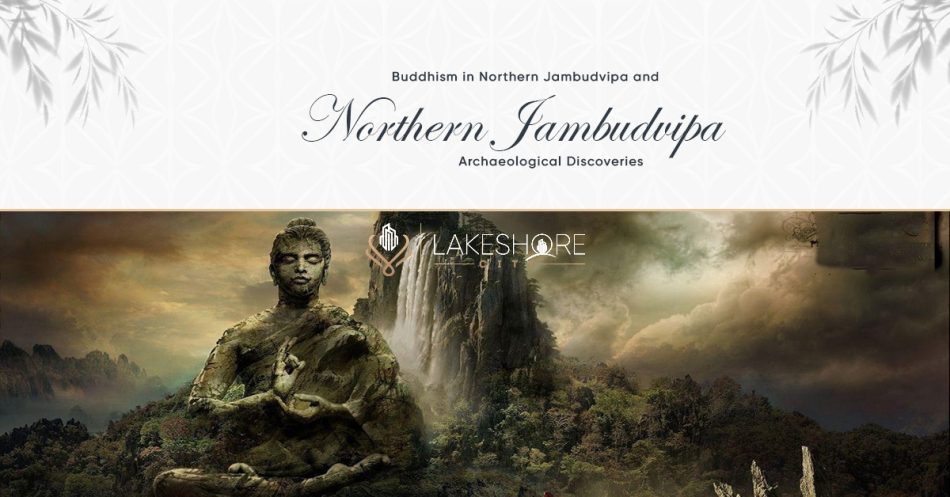 Buddhism in Northern Jambudvipa and Archaeological Discoveries