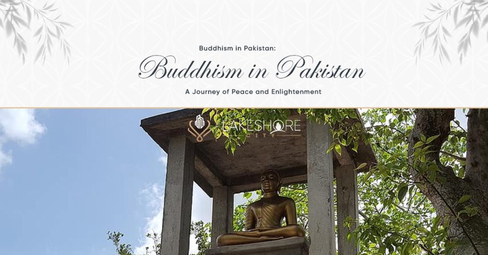 Buddhism in Pakistan: A Journey of Peace and Enlightenment