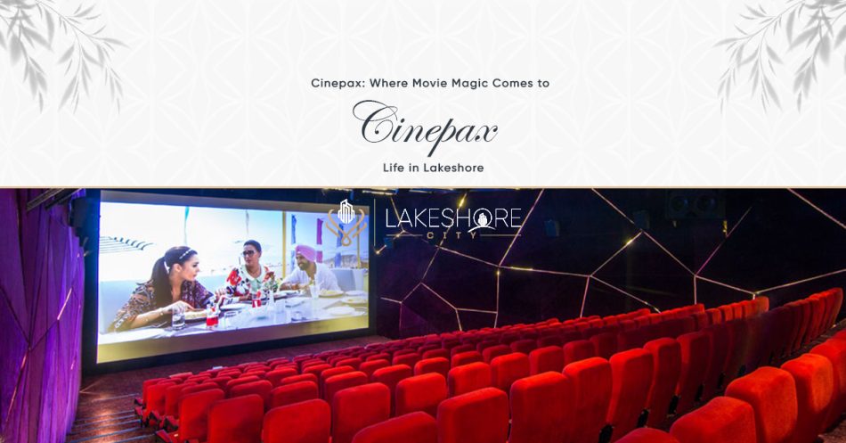 Cinepax: Where Movie Magic Comes to Life in Lakeshore