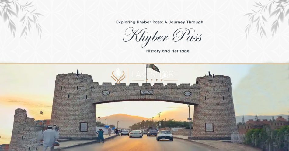 Exploring the Khyber Pass: A Journey through History and Heritage