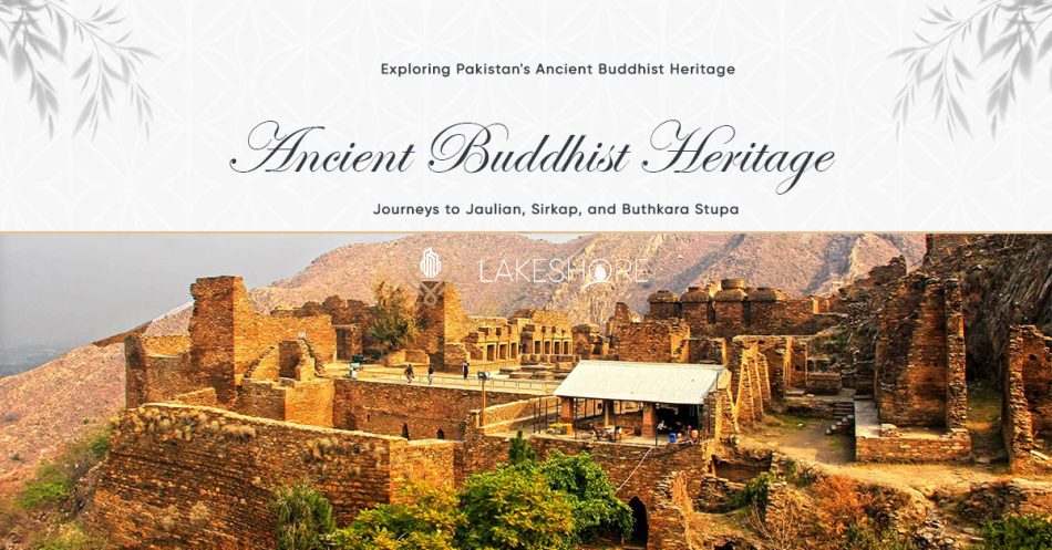 Pakistan’s Buddhist Heritage: Jaulian, Sirkap, Buthkara Stupa