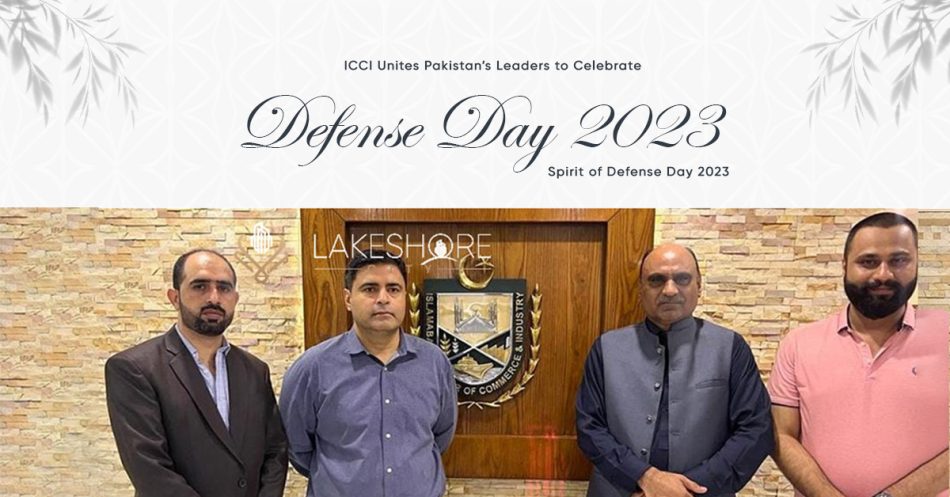 ICCI Unites Pakistan’s Leaders to Celebrate Spirit of Defense Day 2023