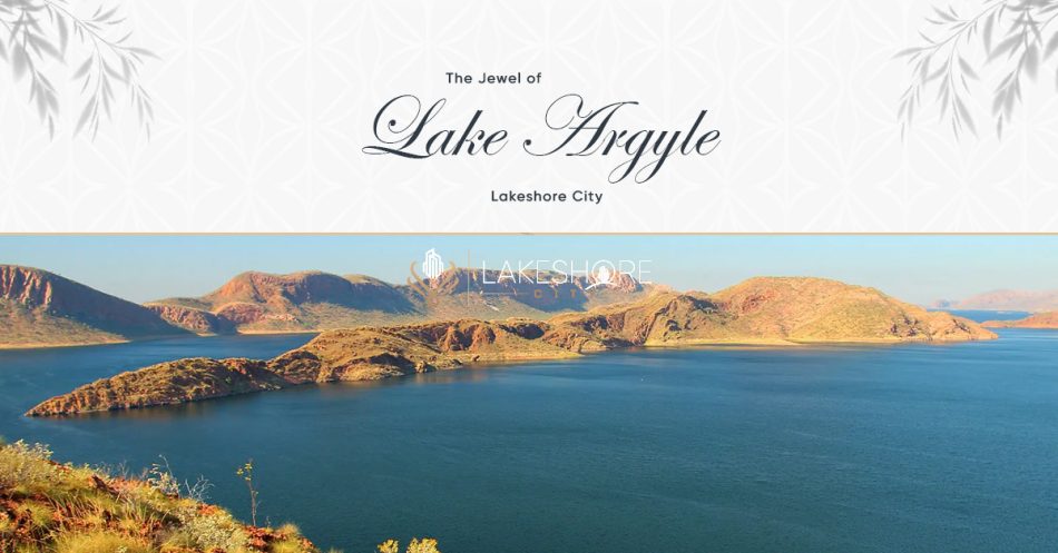 Lake Argyle: The Jewel of Lakeshore City