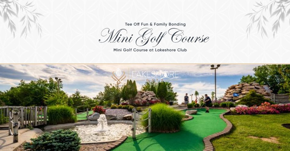 Tee Off Fun & Family Bonding: Mini Golf Course at Lakeshore Club