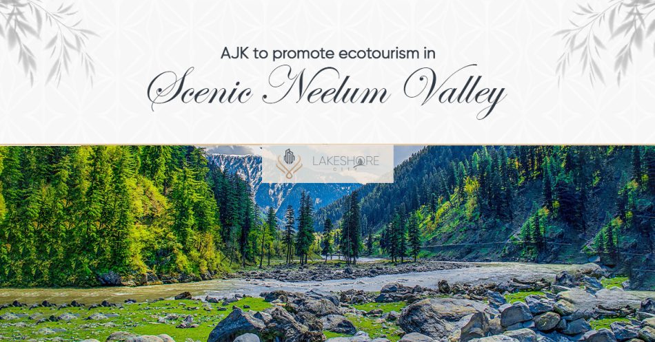 AJK to Promote Ecotourism in Scenic Neelum Valley