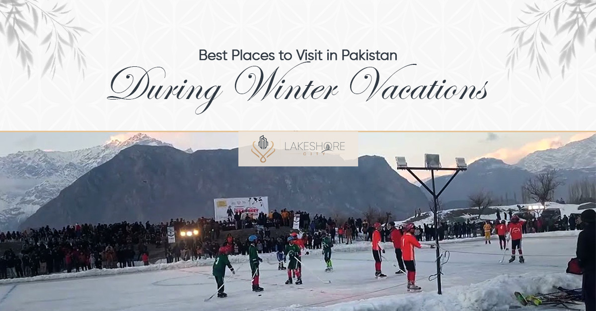 Best Places to Visit in Pakistan During Winter Vacations