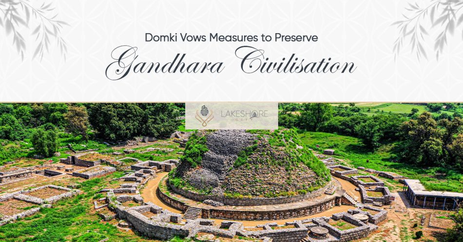 Domki Vows Measures to Preserve Gandhara Civilisation