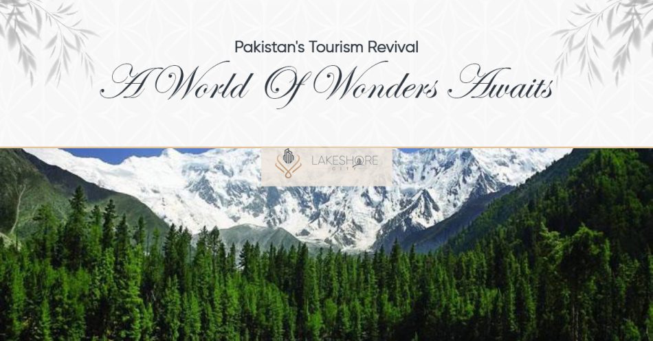 Pakistan’s Tourism Revival: A World Of Wonders Awaits