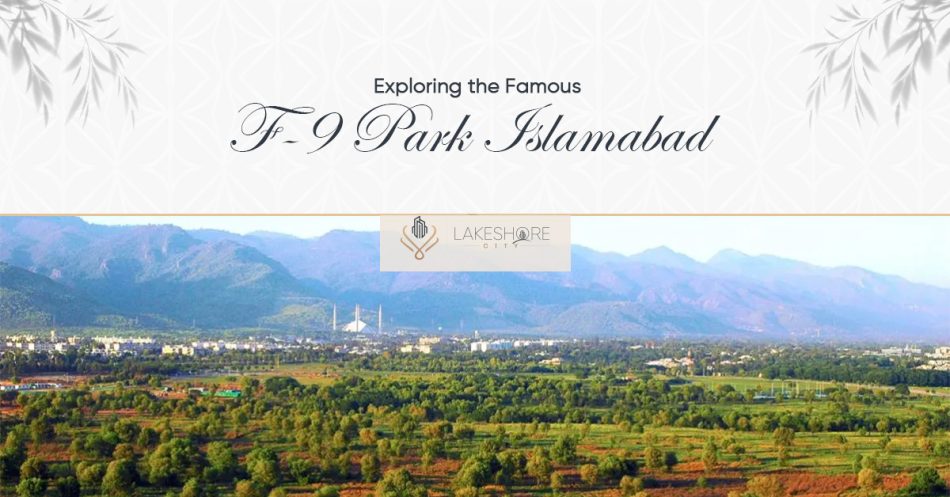 Exploring the Famous F-9 Park in Islamabad