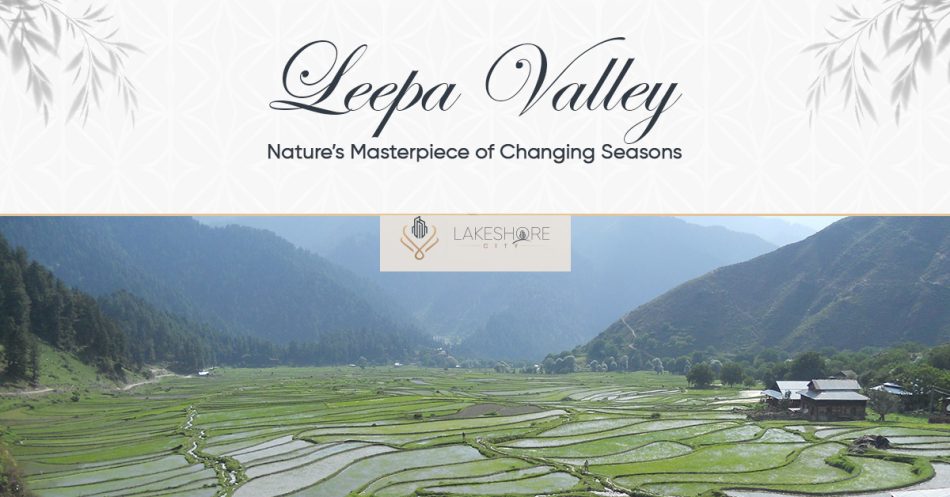 Leepa Valley: Nature’s Masterpiece of Changing Seasons