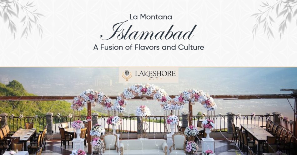 La Montana Islamabad: A Fusion of Flavors and Culture