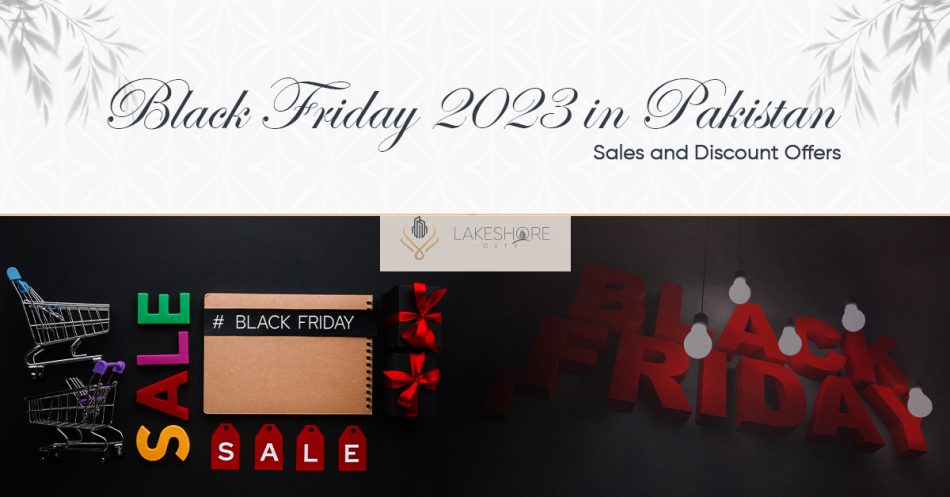 Black Friday 2023 in Pakistan: Sales and Discount Offers