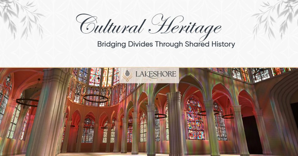 Cultural Heritage: Bridging Divides Through Shared History