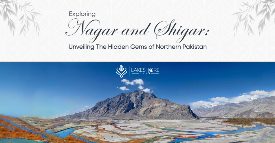 Exploring Nagar and Shigar: Unveiling The Gems of Pakistan