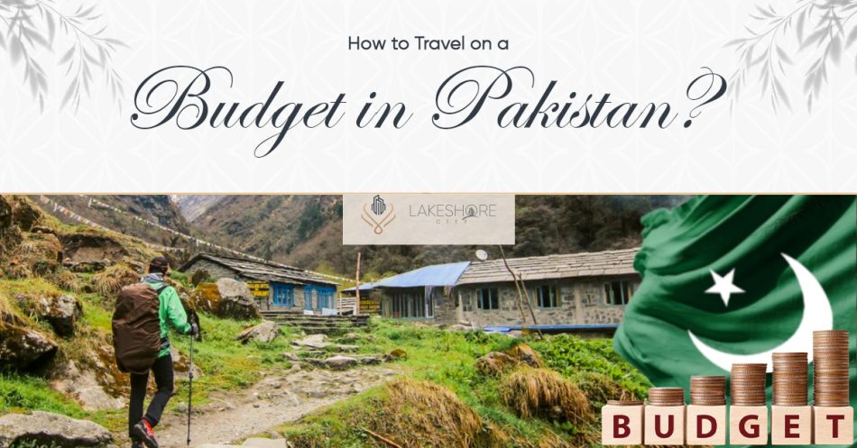 How to Travel on a Budget in Pakistan