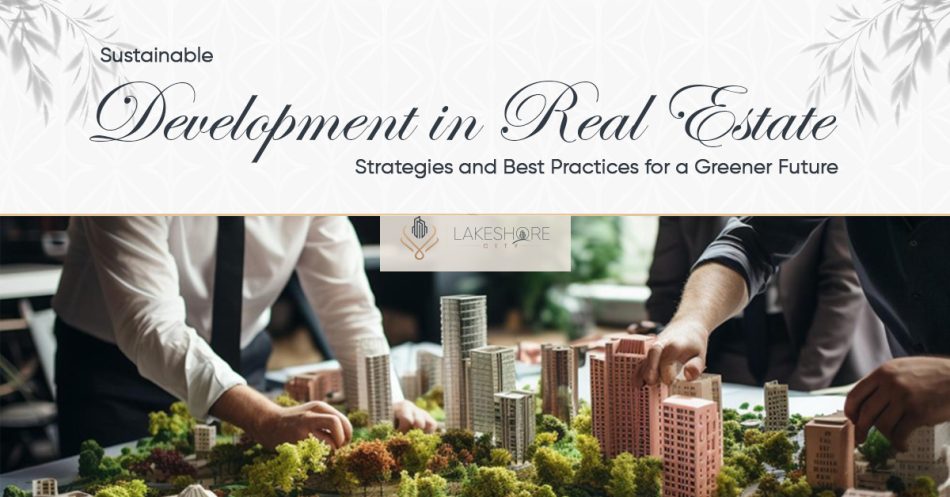 Sustainable Development in Real Estate: Strategies for a Greener Future