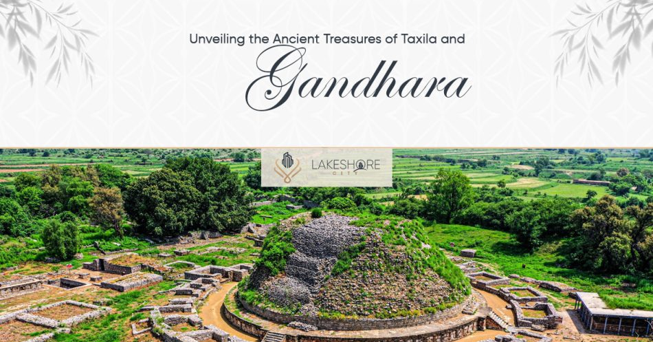 Unveiling the Ancient Treasures of Taxila and Gandhara