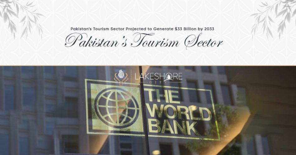 Pakistan’s Tourism Sector Projected to Generate $33 Billion by 2033