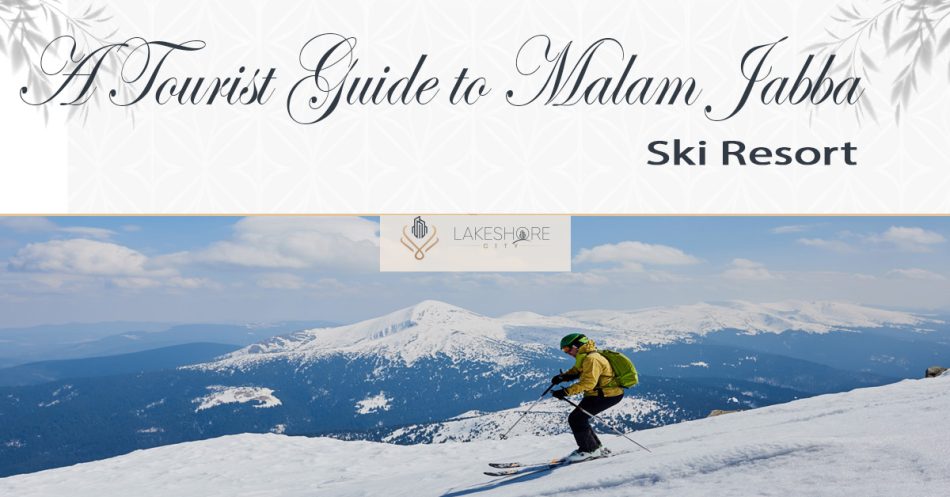 A Tourist Guide to Malam Jabba Ski Resort