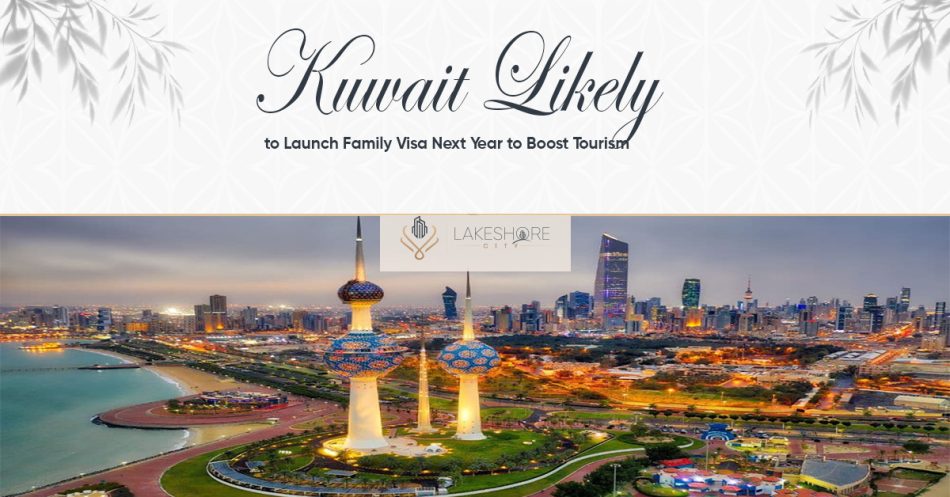 Kuwait Likely to Launch Family Visa Next Year To Boost Tourism