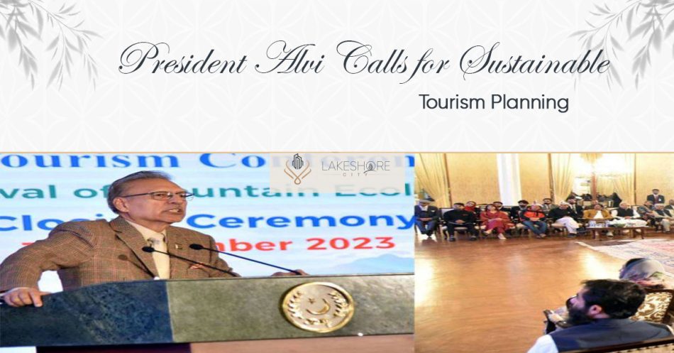 President Alvi Calls for Sustainable Tourism Planning