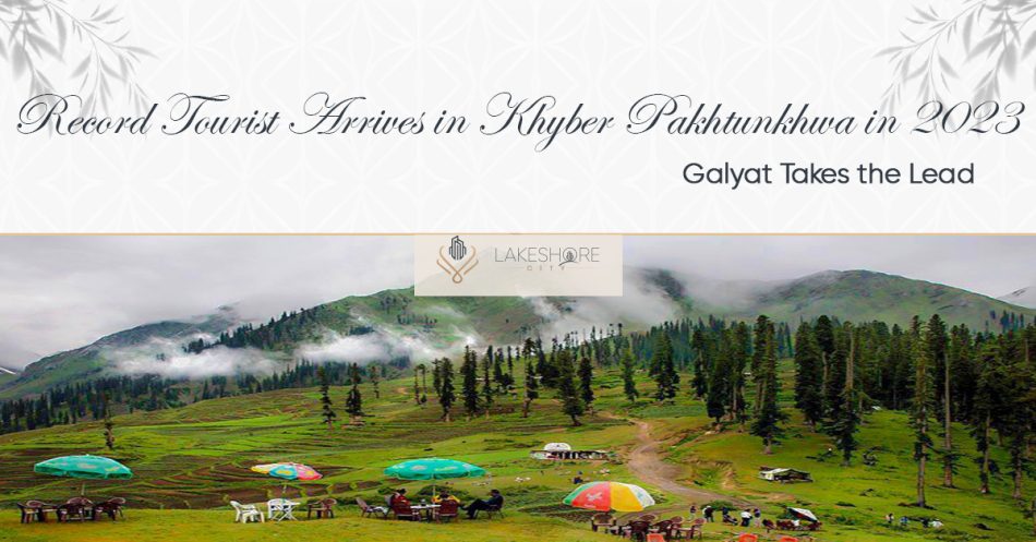 Record Tourist Arrives in Khyber Pakhtunkhwa in 2023: Galyat Takes the Lead