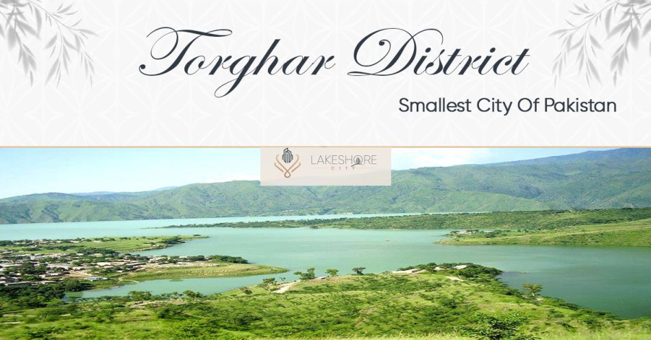 Torghar District: Smallest City Of Pakistan