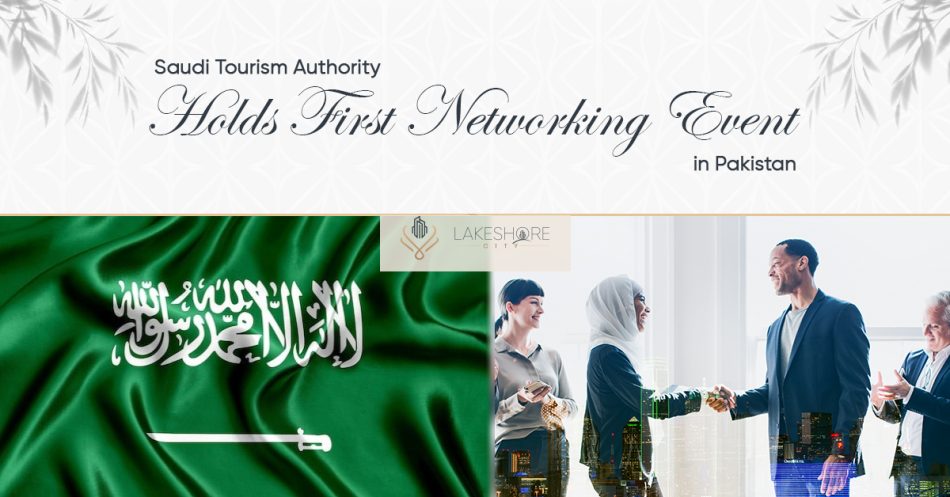 Saudi Tourism Authority Holds First Networking Event in Pakistan