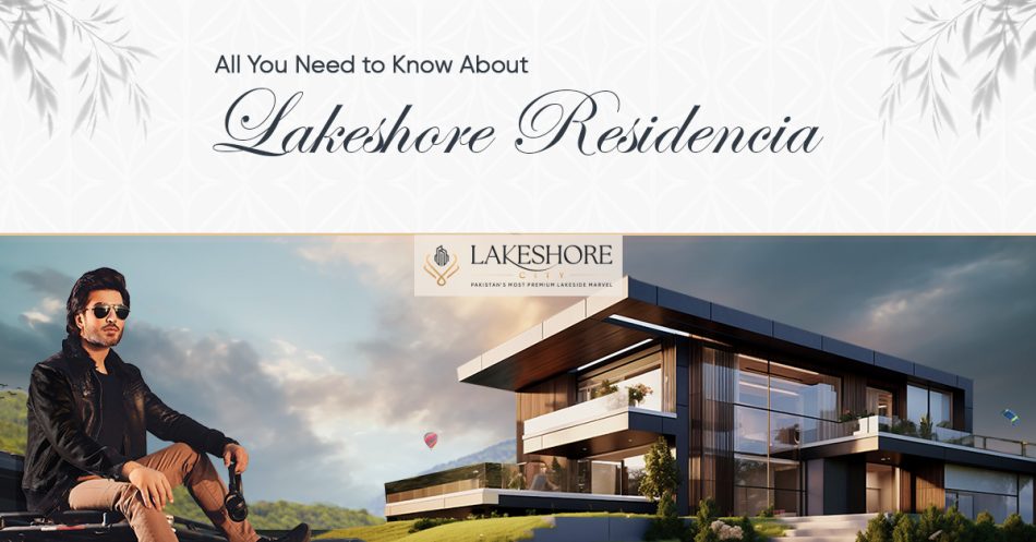 All You Need to Know About Lakeshore Residencia