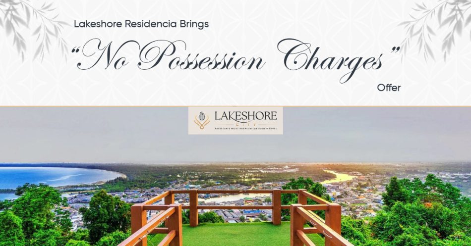 Lakeshore Residencia Brings “No Possession Charges” Offer