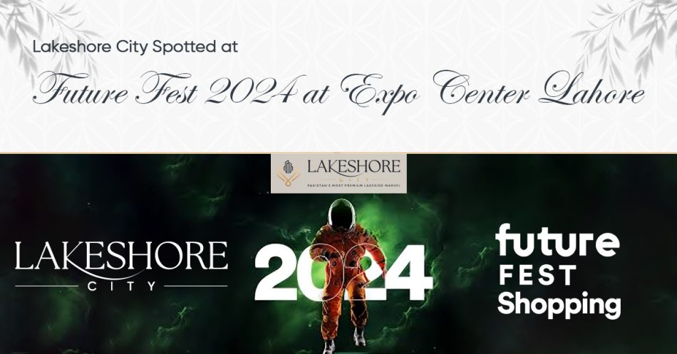 Lakeshore City Spotted at Future Fest 2024 at Expo Center Lahore