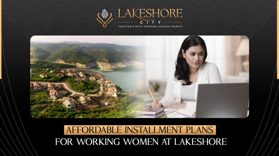 Affordable Installment Plans for Working Women at Lakeshore City