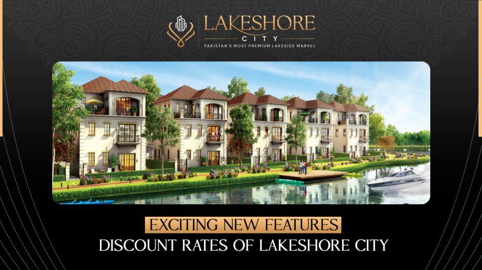 Exciting New Features & Discount Rates of Lakeshore City